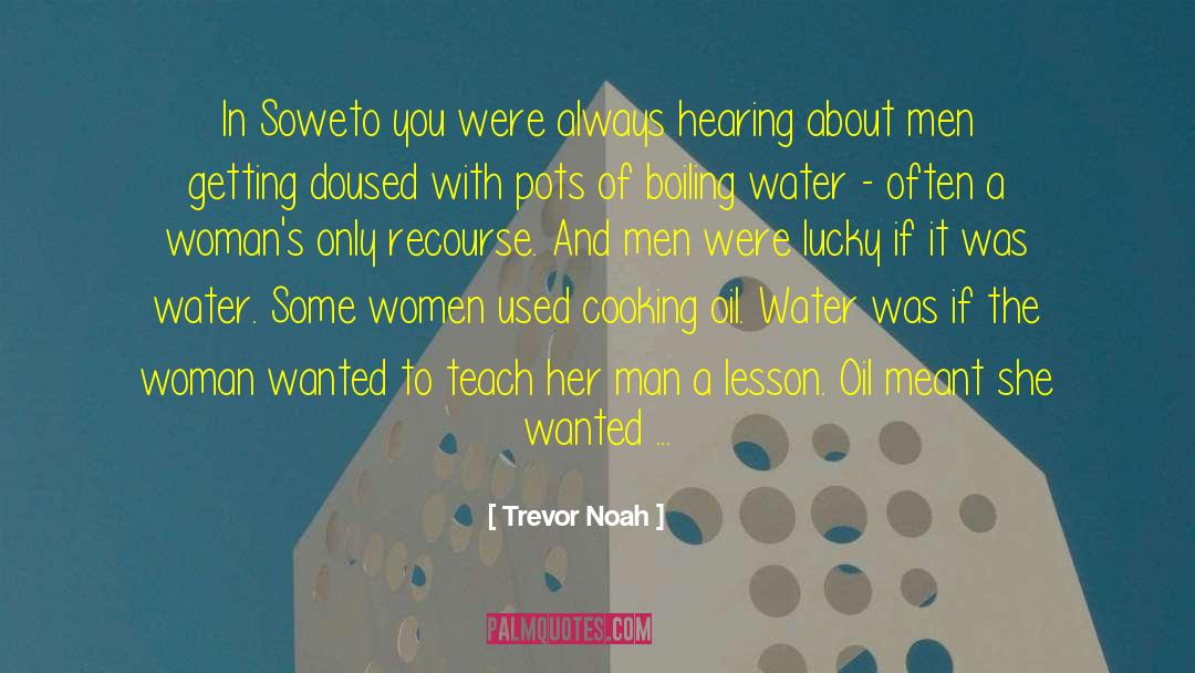 Trevor Noah Quotes: In Soweto you were always