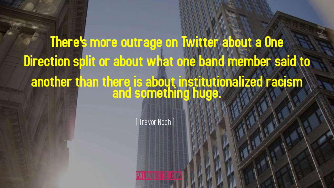 Trevor Noah Quotes: There's more outrage on Twitter