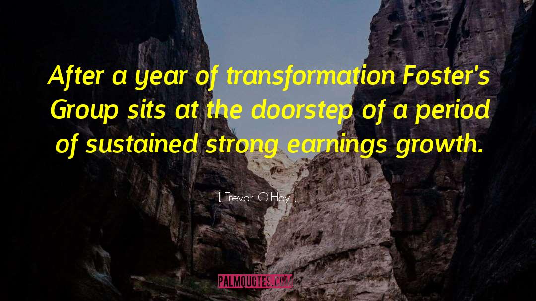 Trevor O'Hoy Quotes: After a year of transformation