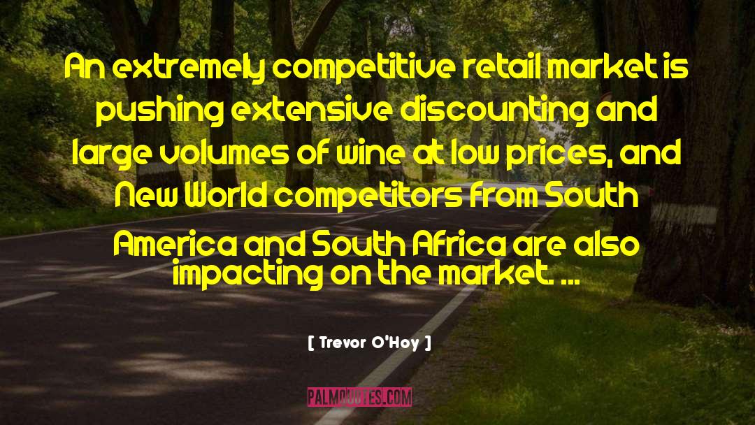 Trevor O'Hoy Quotes: An extremely competitive retail market