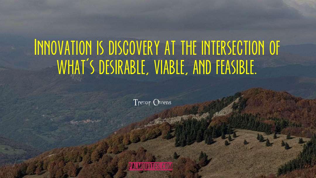 Trevor Owens Quotes: Innovation is discovery at the