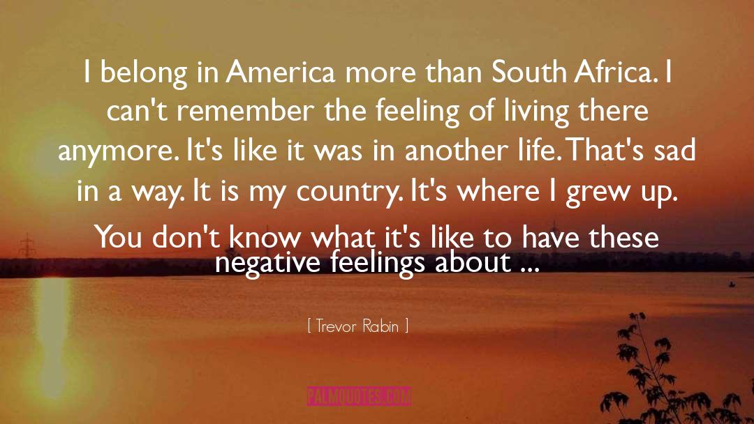 Trevor Rabin Quotes: I belong in America more