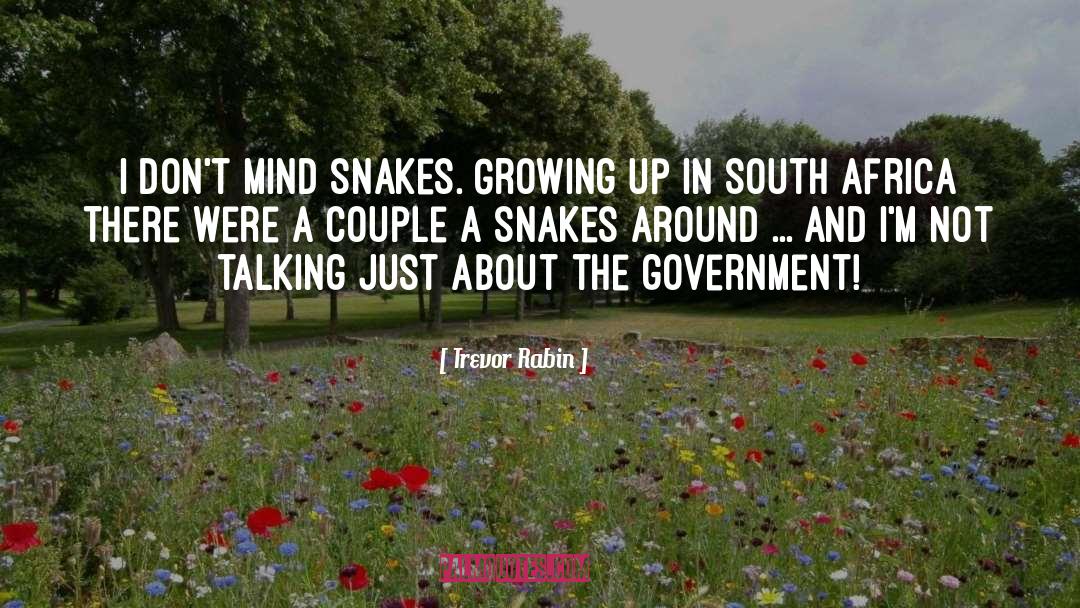 Trevor Rabin Quotes: I don't mind snakes. Growing