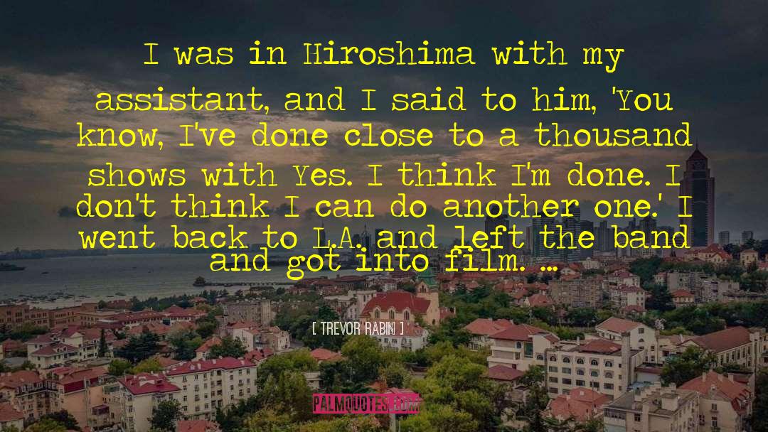 Trevor Rabin Quotes: I was in Hiroshima with