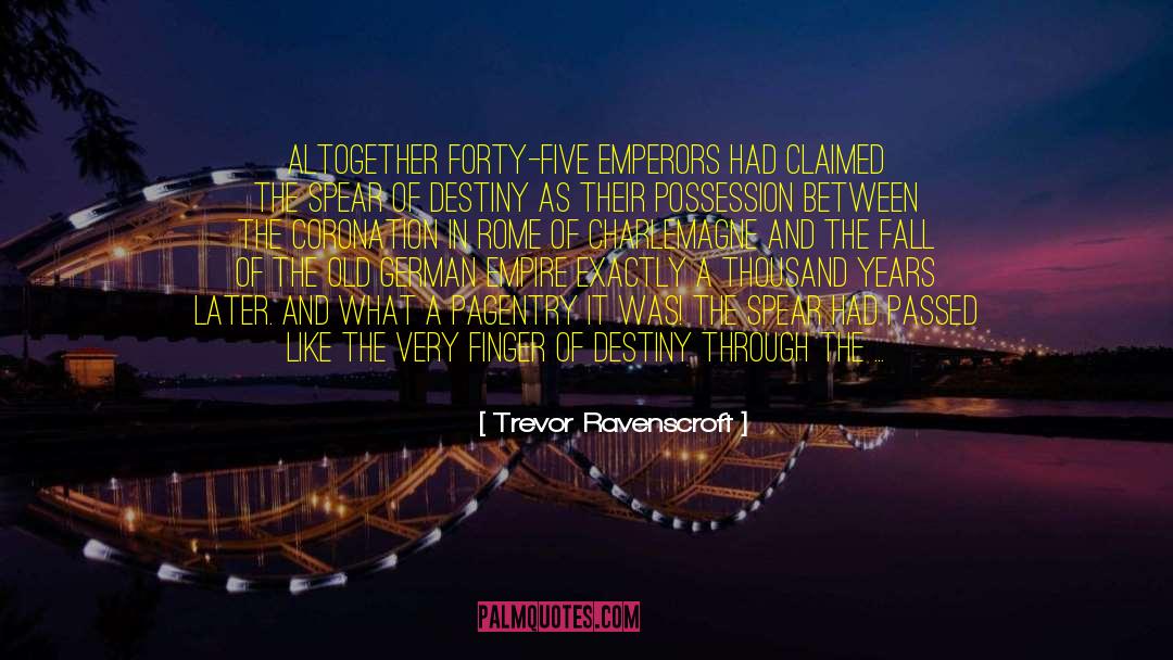 Trevor Ravenscroft Quotes: Altogether forty-five Emperors had claimed