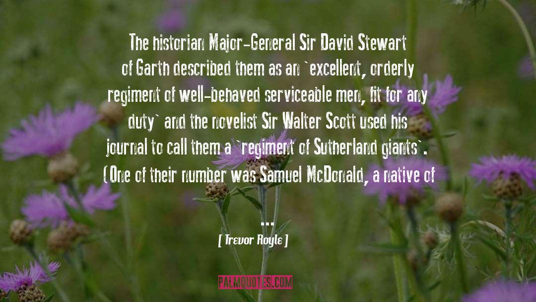 Trevor Royle Quotes: The historian Major-General Sir David