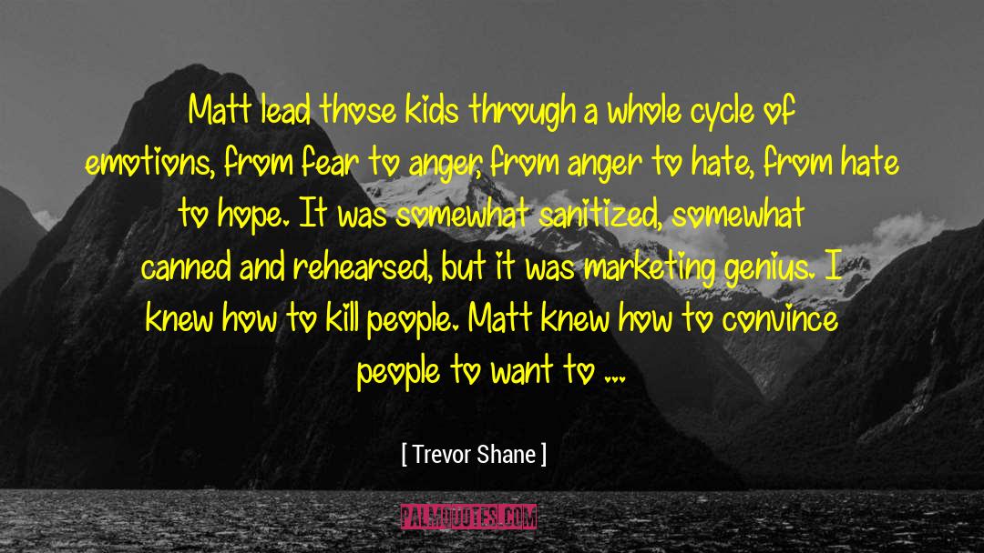 Trevor Shane Quotes: Matt lead those kids through