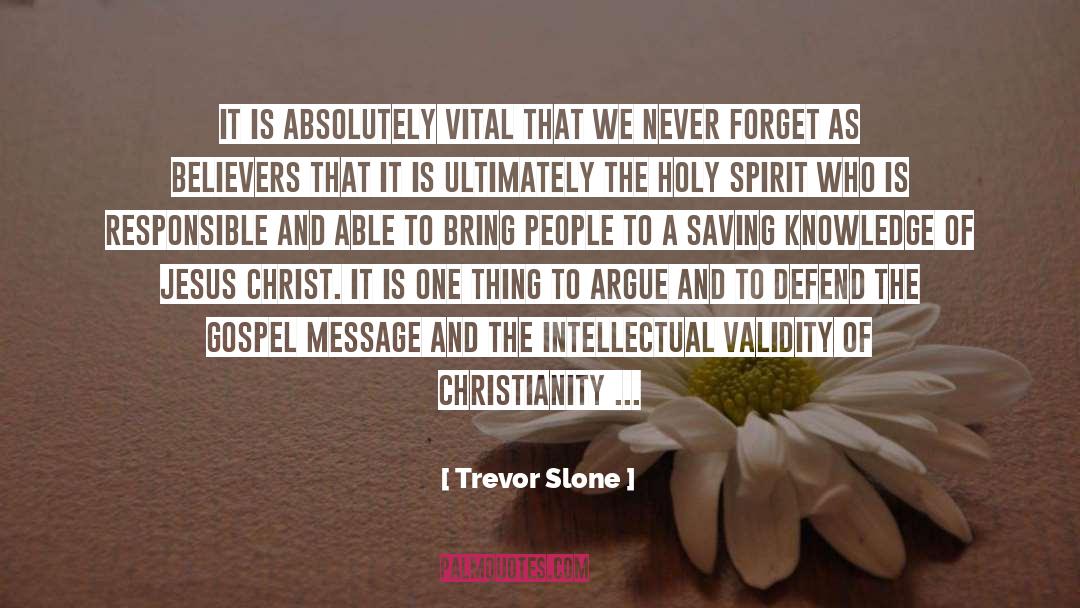 Trevor Slone Quotes: it is absolutely vital that