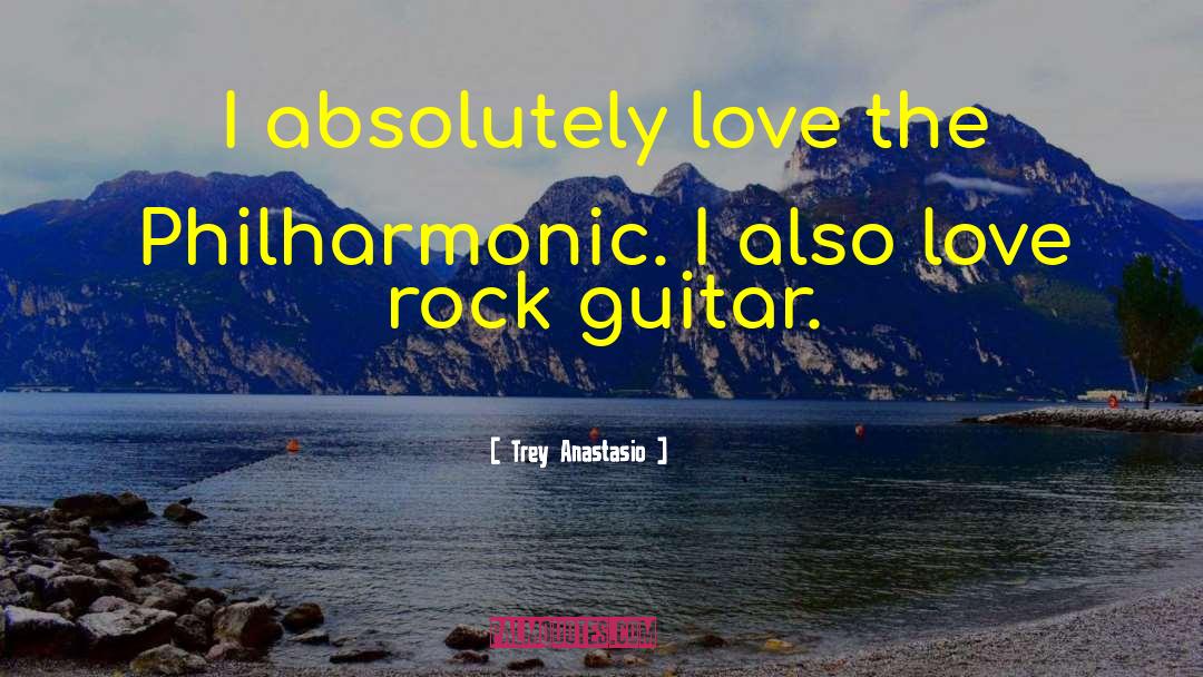 Trey Anastasio Quotes: I absolutely love the Philharmonic.