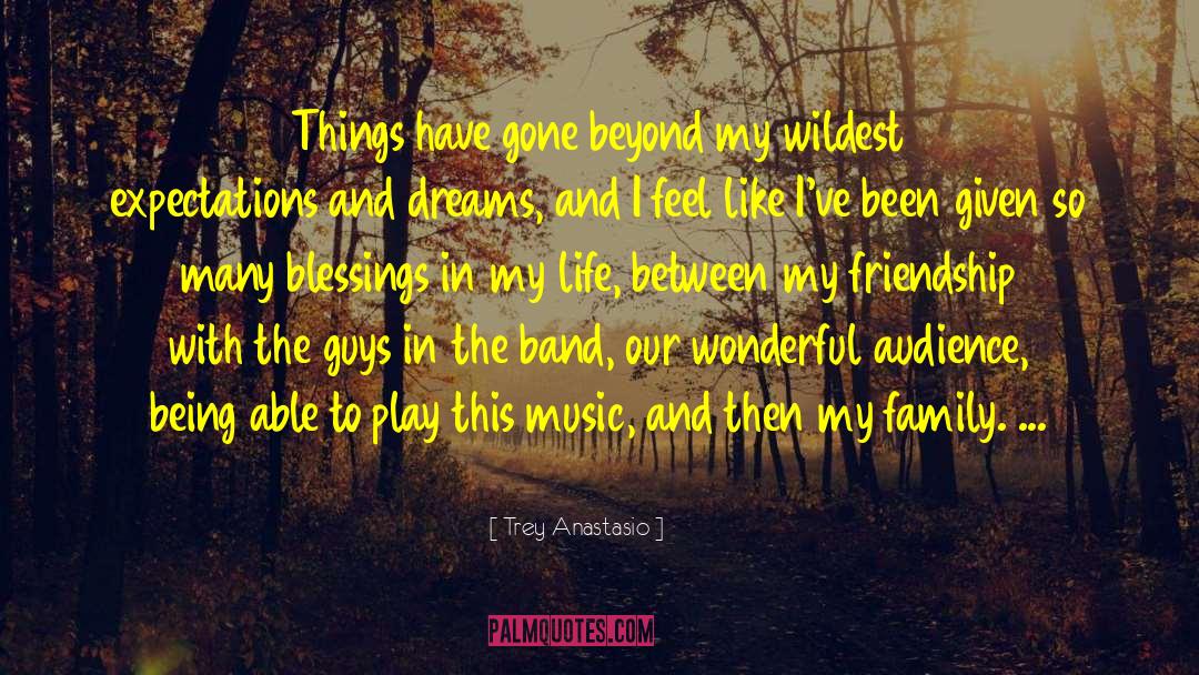 Trey Anastasio Quotes: Things have gone beyond my
