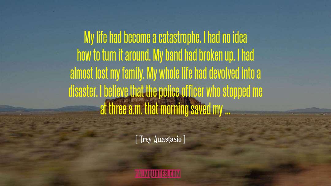 Trey Anastasio Quotes: My life had become a