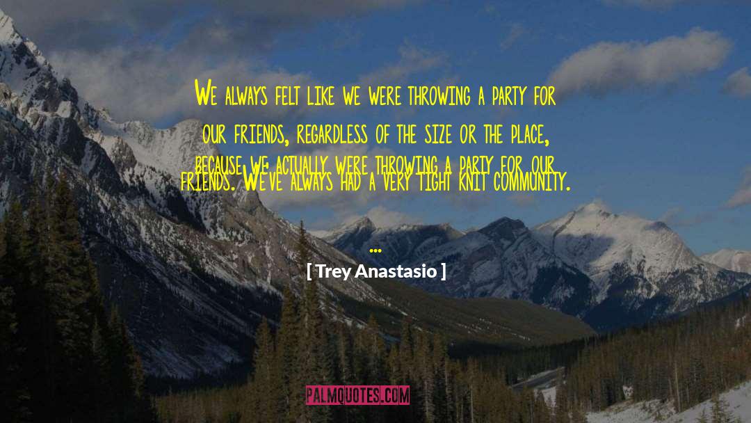 Trey Anastasio Quotes: We always felt like we