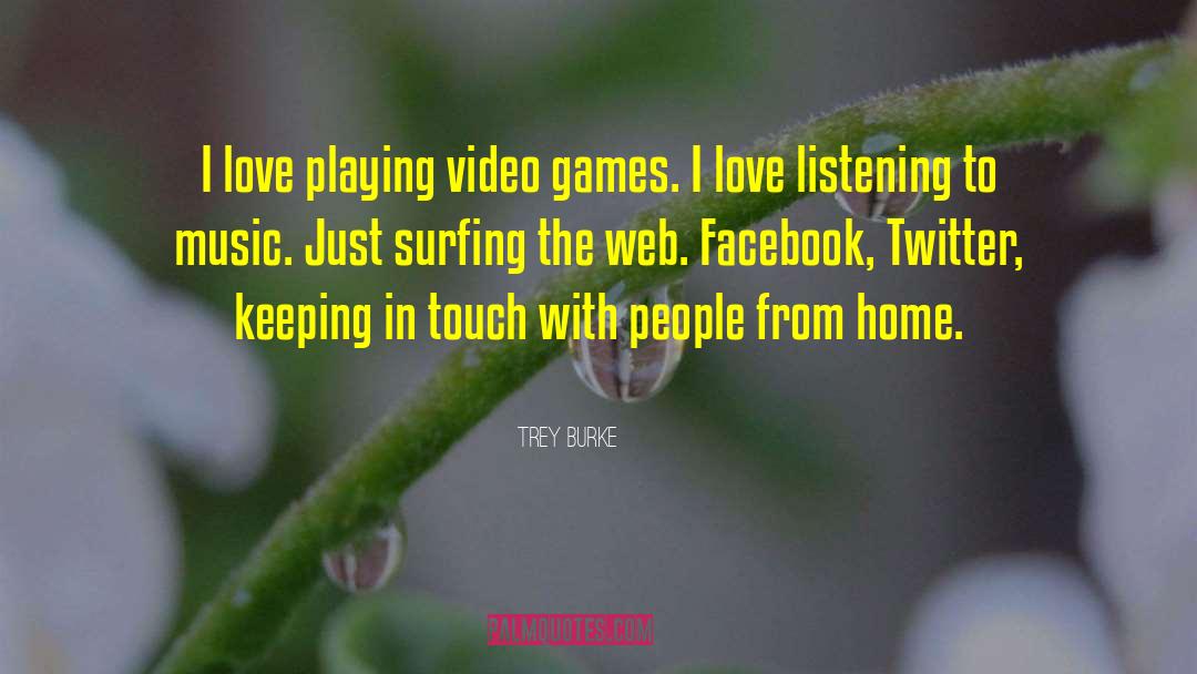 Trey Burke Quotes: I love playing video games.