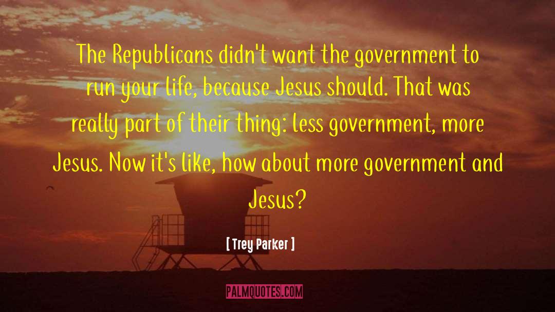Trey Parker Quotes: The Republicans didn't want the