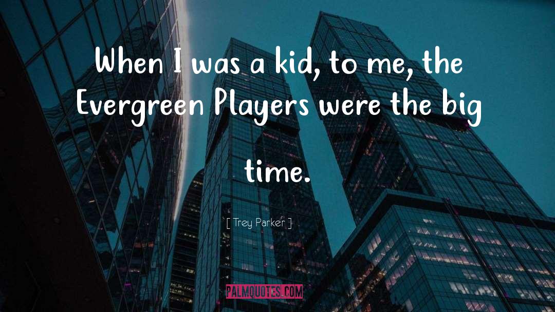 Trey Parker Quotes: When I was a kid,