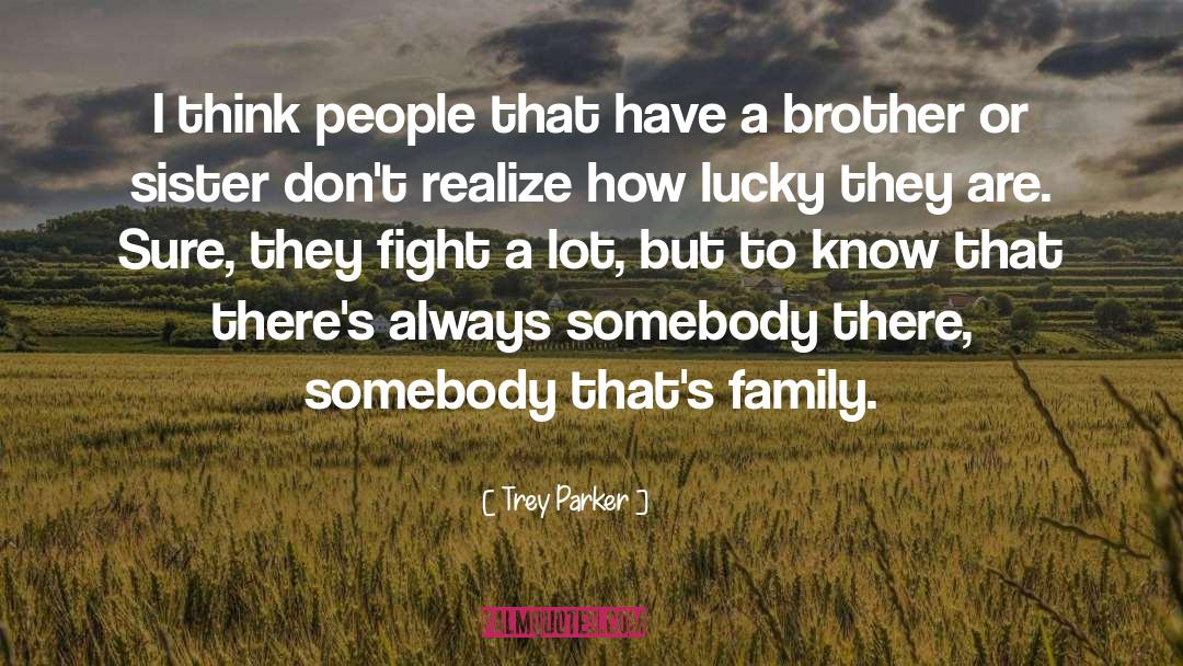 Trey Parker Quotes: I think people that have