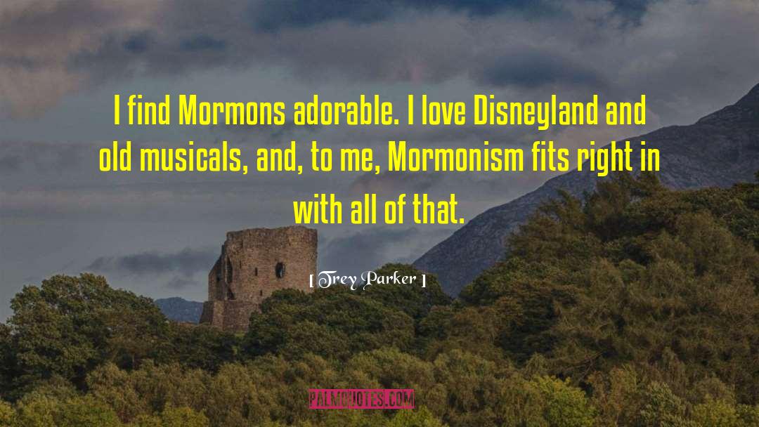 Trey Parker Quotes: I find Mormons adorable. I