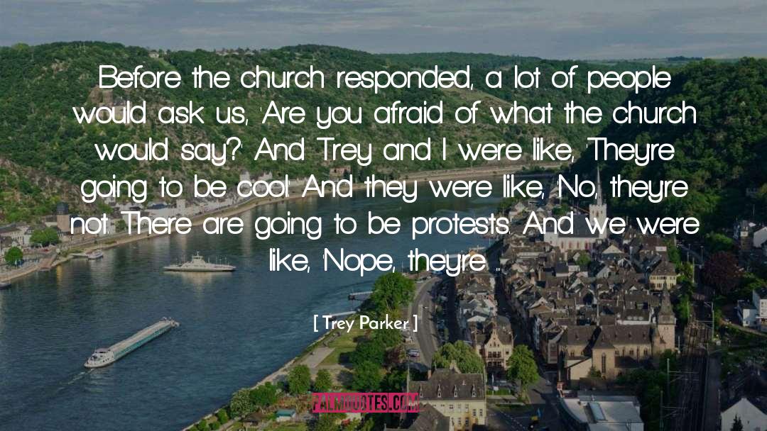 Trey Parker Quotes: Before the church responded, a