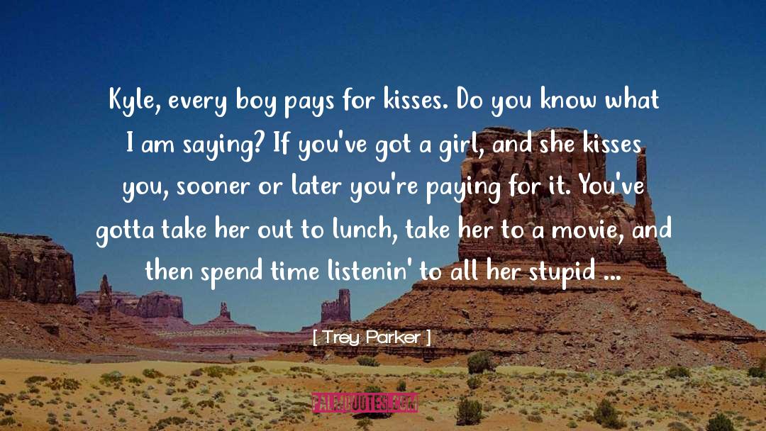 Trey Parker Quotes: Kyle, every boy pays for