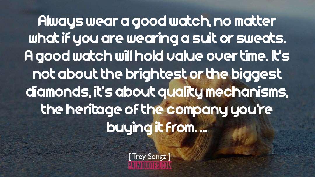 Trey Songz Quotes: Always wear a good watch,