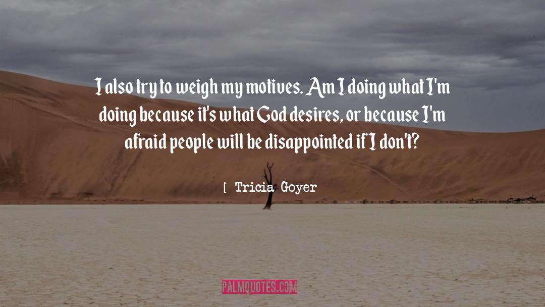 Tricia Goyer Quotes: I also try to weigh