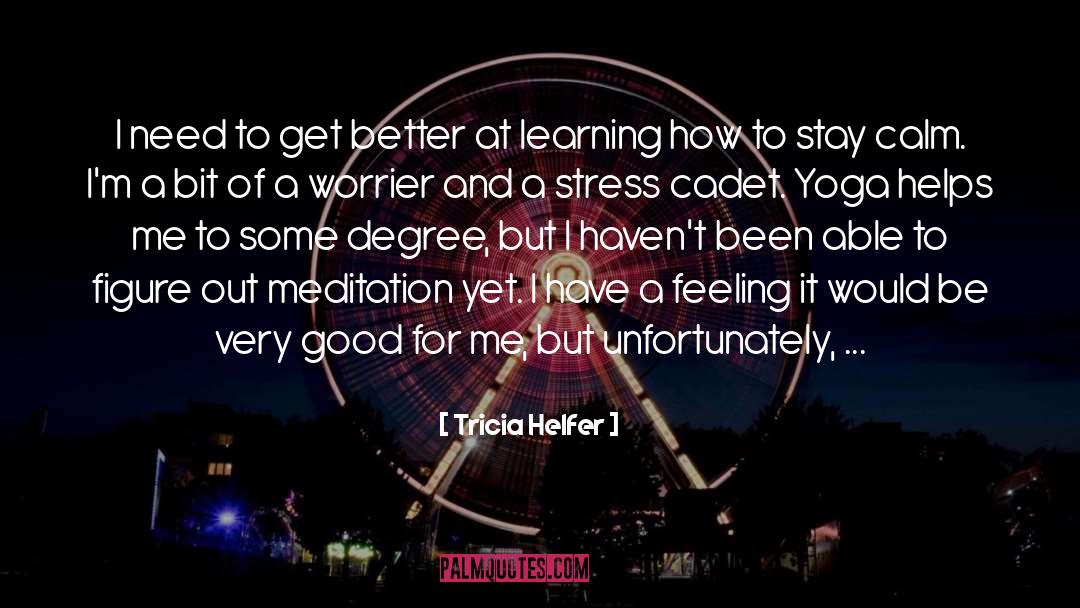 Tricia Helfer Quotes: I need to get better