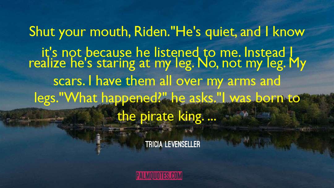 Tricia Levenseller Quotes: Shut your mouth, Riden.