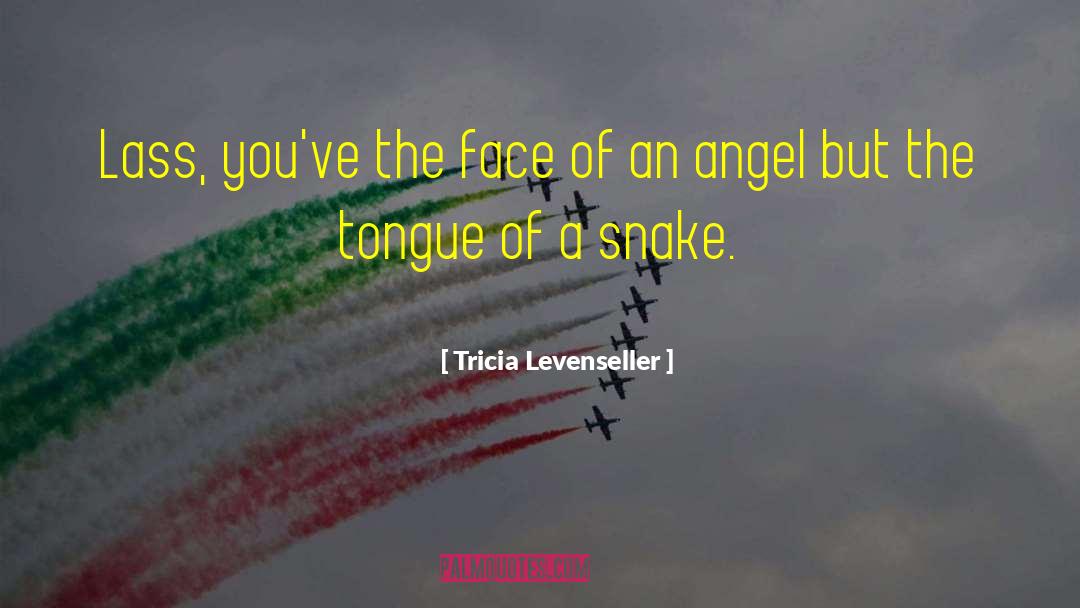 Tricia Levenseller Quotes: Lass, you've the face of