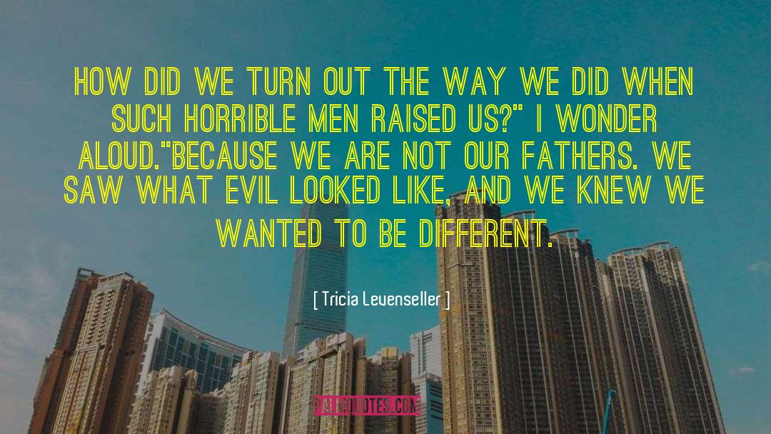 Tricia Levenseller Quotes: How did we turn out