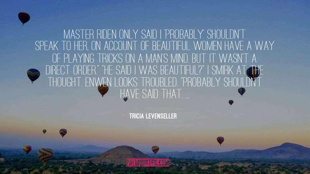 Tricia Levenseller Quotes: Master Riden only said I