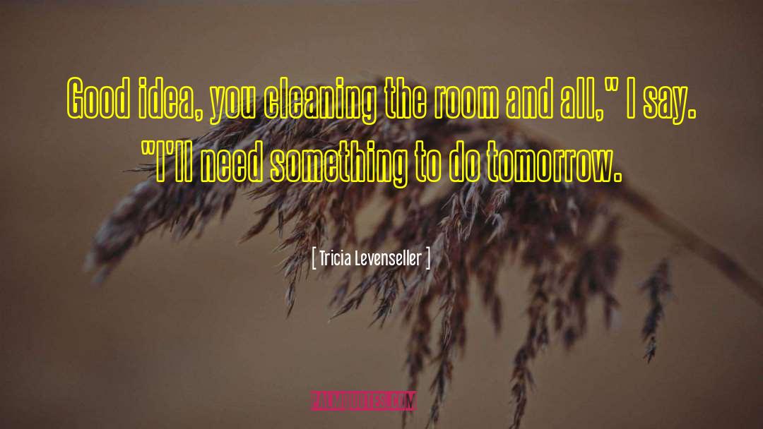 Tricia Levenseller Quotes: Good idea, you cleaning the