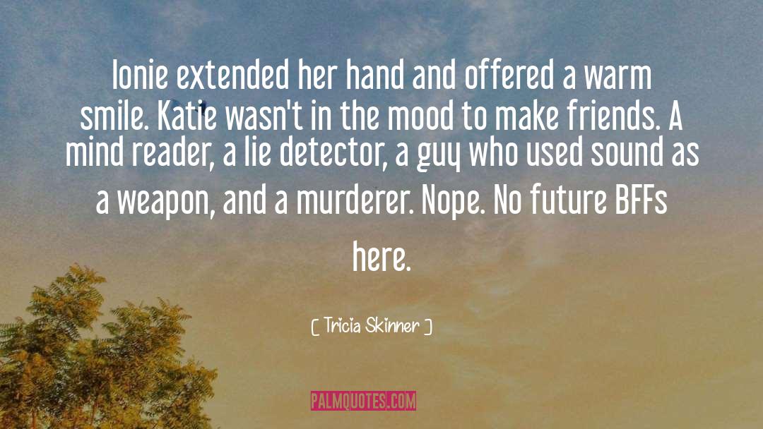 Tricia Skinner Quotes: Ionie extended her hand and
