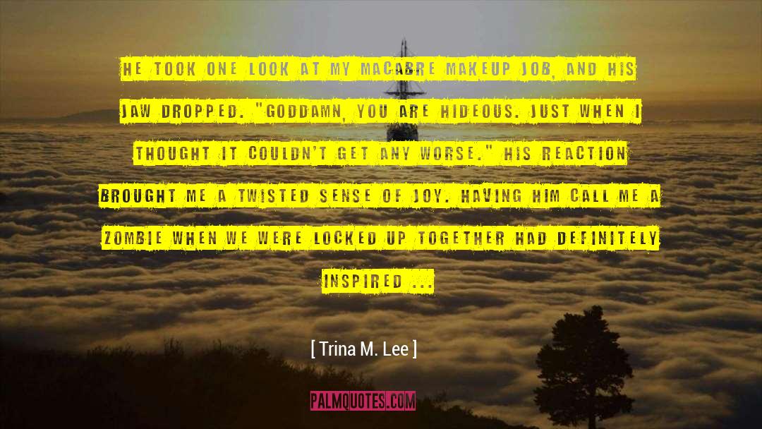 Trina M. Lee Quotes: He took one look at