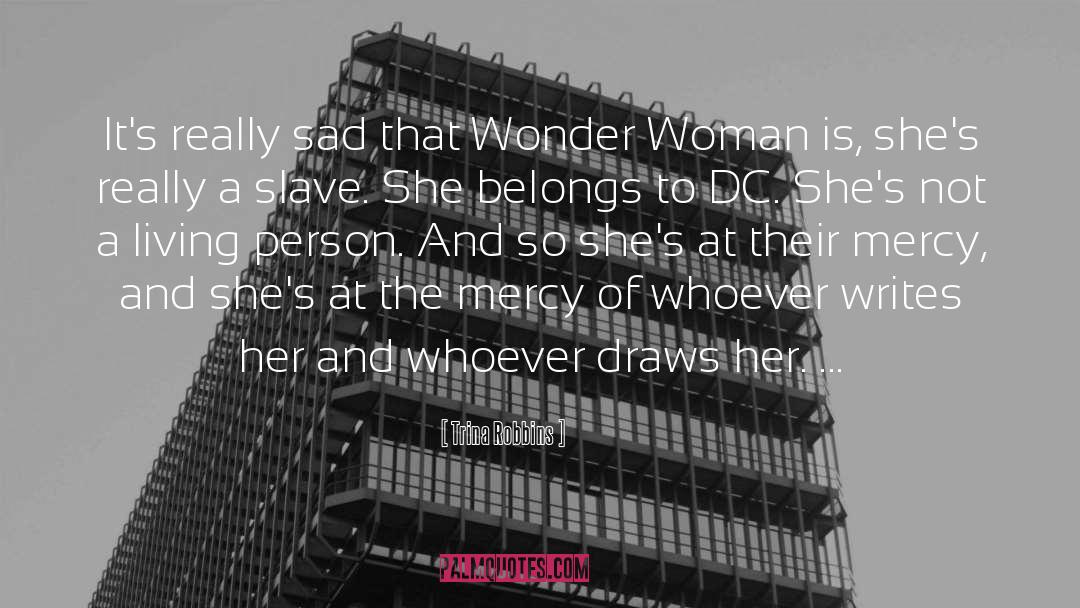 Trina Robbins Quotes: It's really sad that Wonder