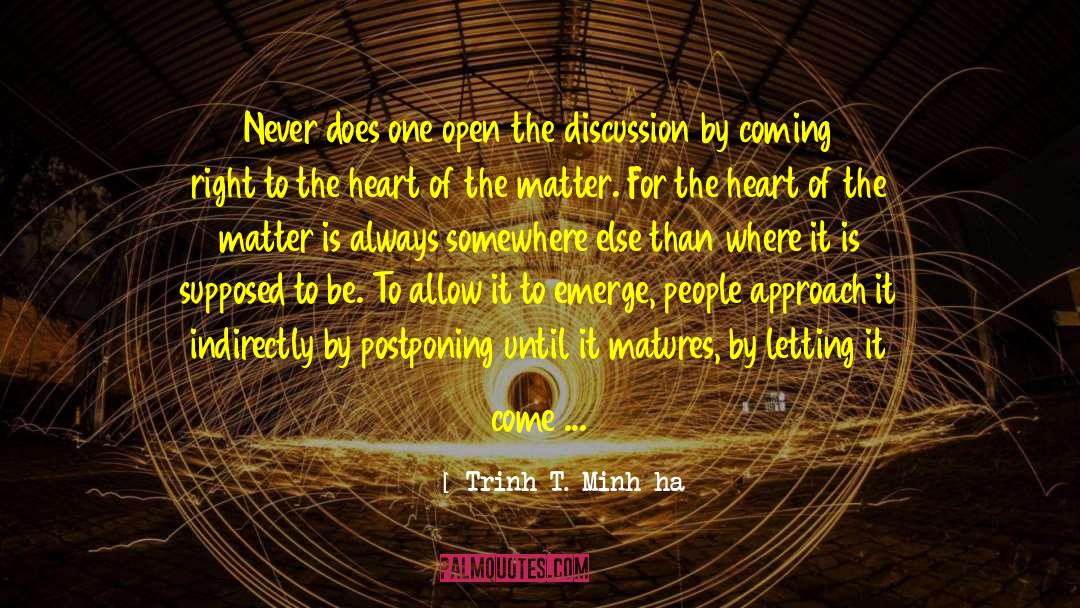 Trinh T. Minh-ha Quotes: Never does one open the