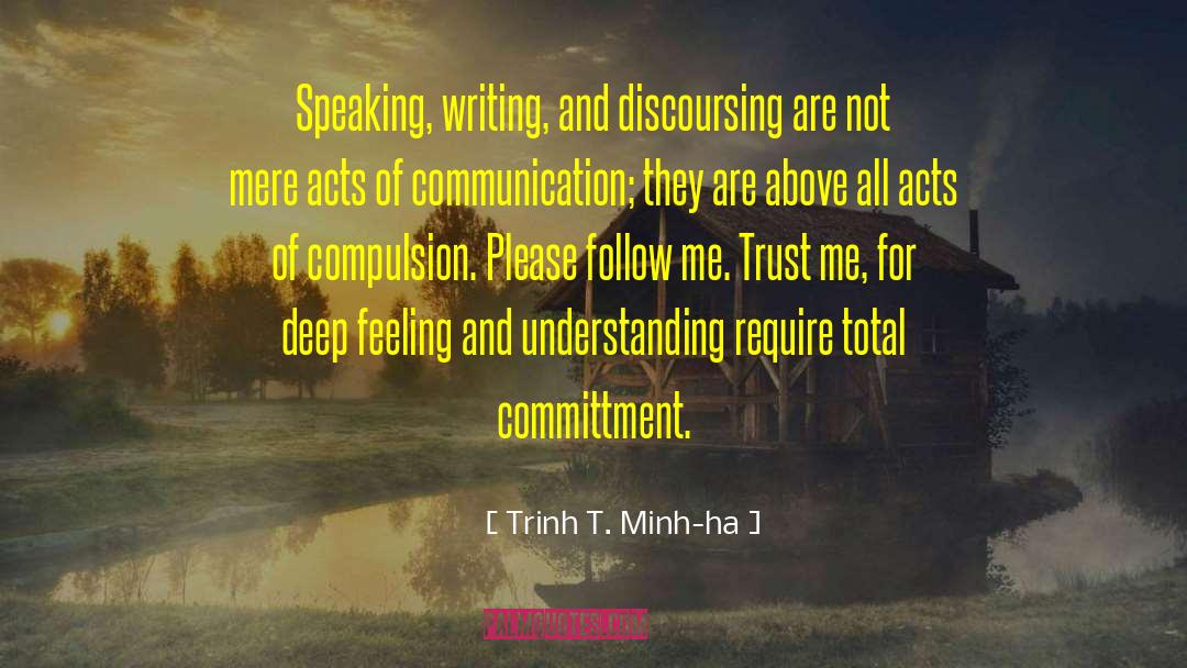 Trinh T. Minh-ha Quotes: Speaking, writing, and discoursing are