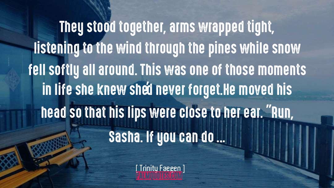 Trinity Faegen Quotes: They stood together, arms wrapped