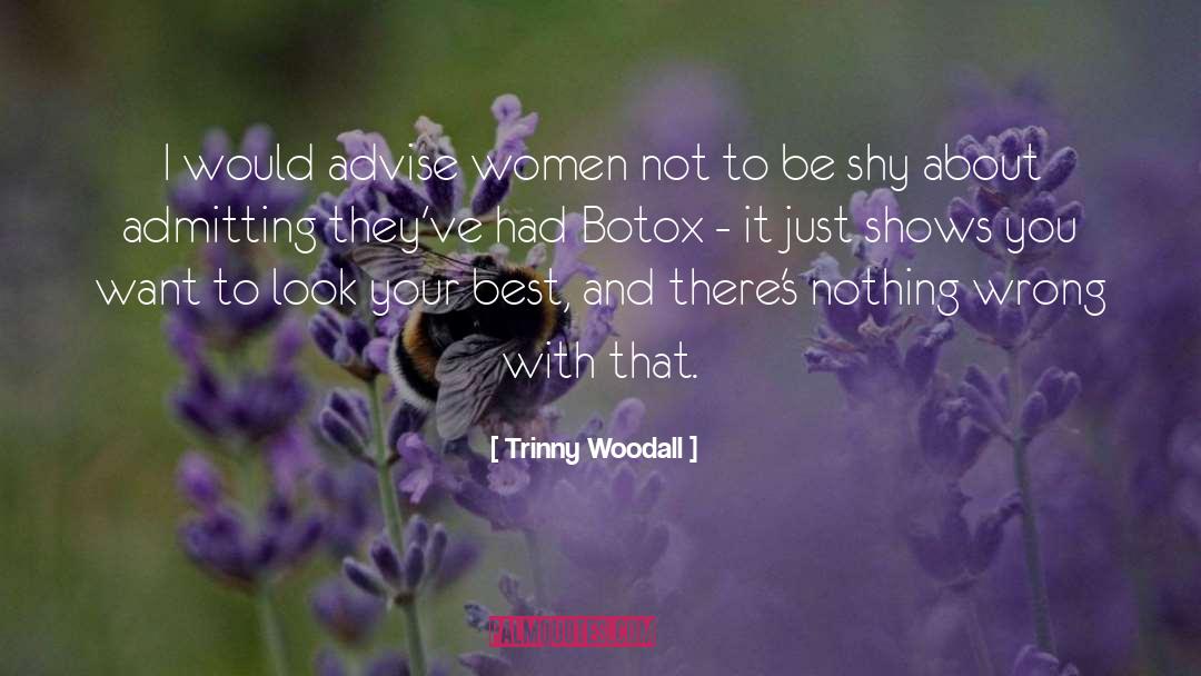 Trinny Woodall Quotes: I would advise women not