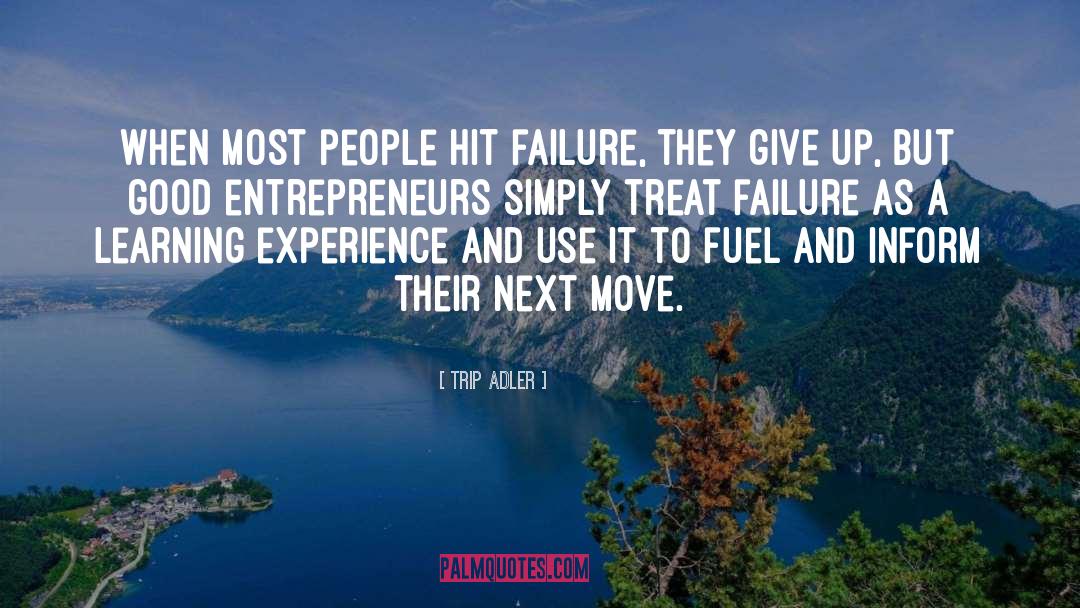 Trip Adler Quotes: When most people hit failure,