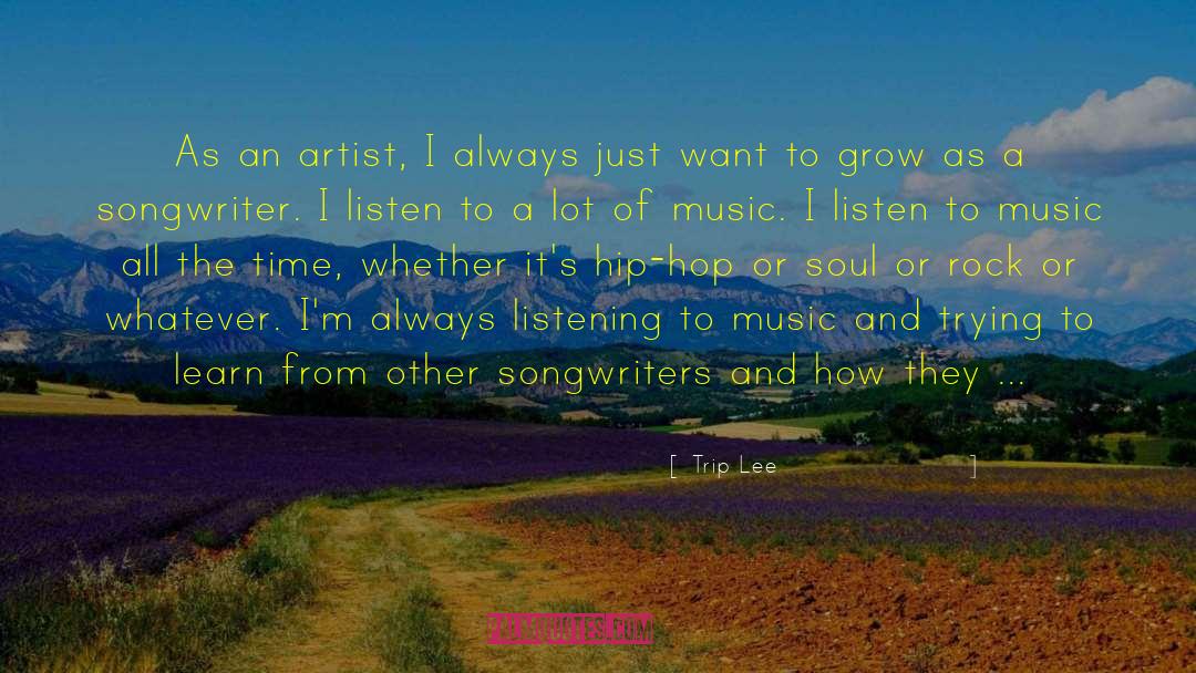 Trip Lee Quotes: As an artist, I always