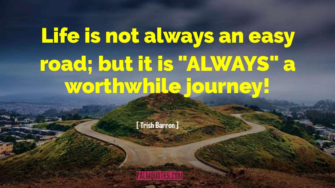Trish Barron Quotes: Life is not always an