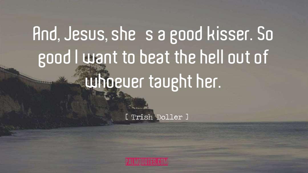 Trish Doller Quotes: And, Jesus, she's a good