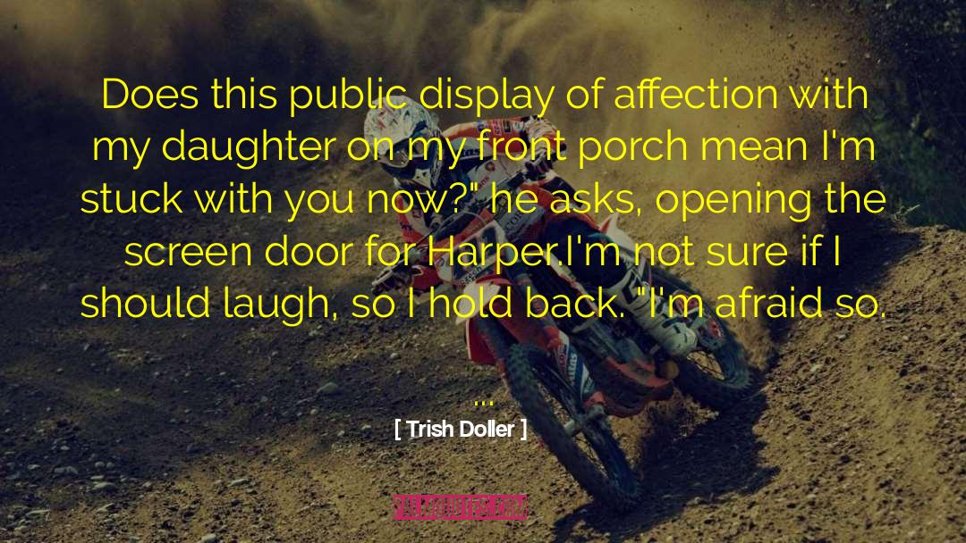 Trish Doller Quotes: Does this public display of