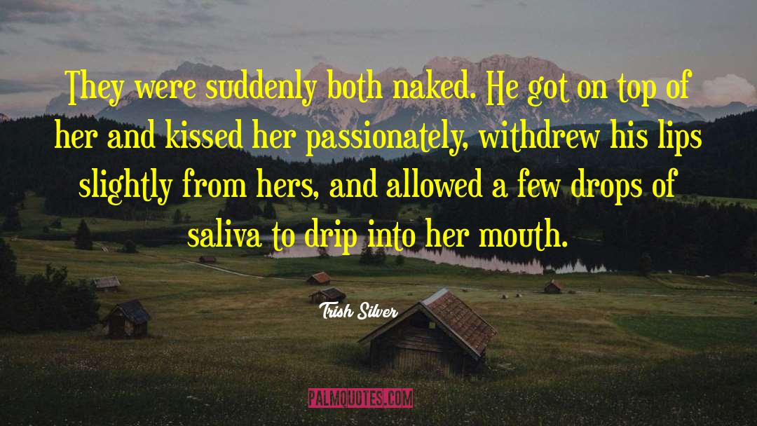 Trish Silver Quotes: They were suddenly both naked.