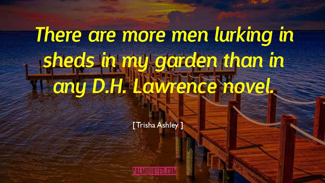 Trisha Ashley Quotes: There are more men lurking