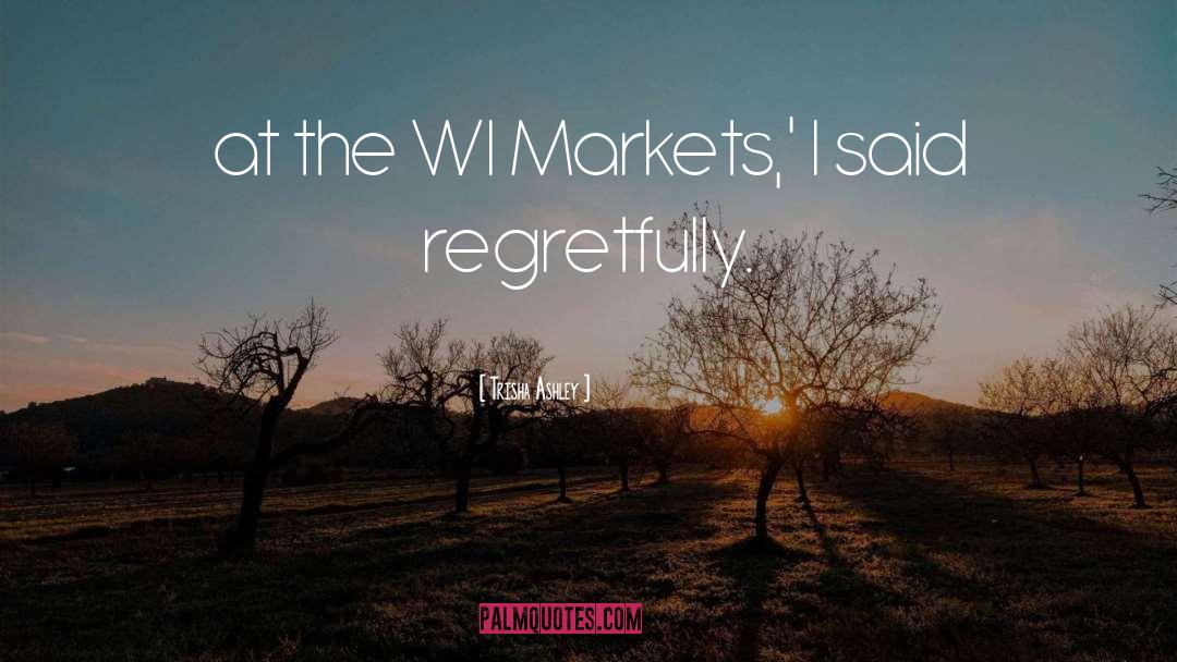Trisha Ashley Quotes: at the WI Markets,' I