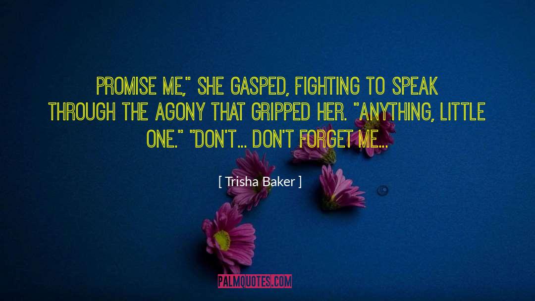 Trisha Baker Quotes: Promise me,