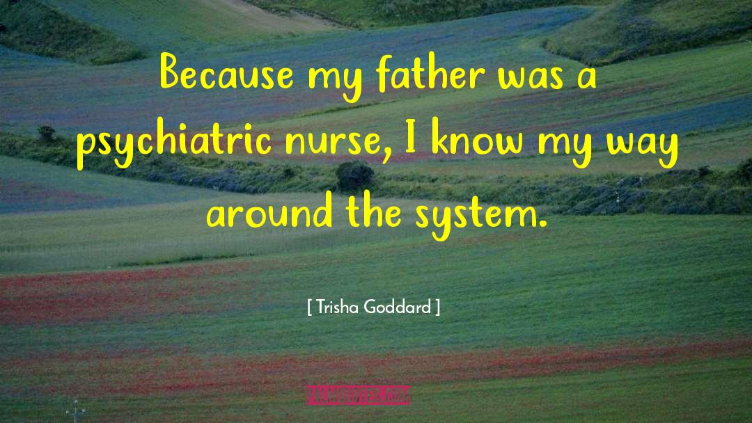 Trisha Goddard Quotes: Because my father was a