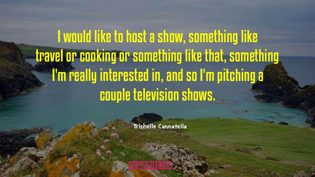 Trishelle Cannatella Quotes: I would like to host