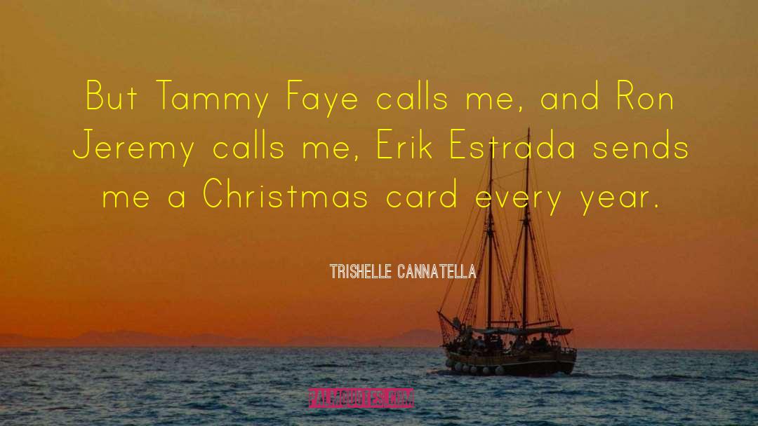 Trishelle Cannatella Quotes: But Tammy Faye calls me,